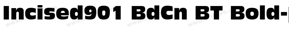 Incised901 BdCn BT Bold字体转换